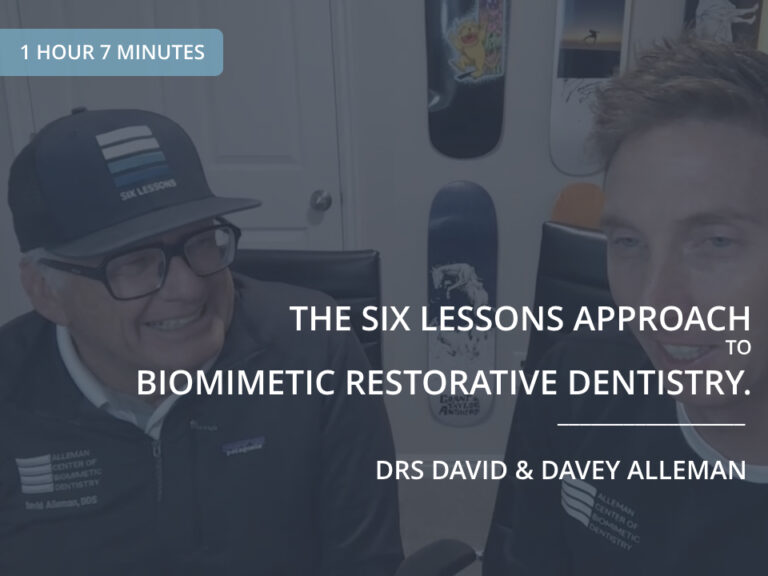 The Six Lessons Approach to Biomimetic Restorative Dentistry – Dr David Alleman & Dr Davey Alleman