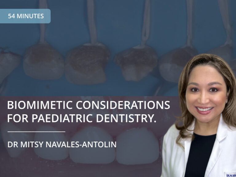 Biomimetic Considerations for Paediatric Dentistry – Dr Mitsy Navales-Antolin