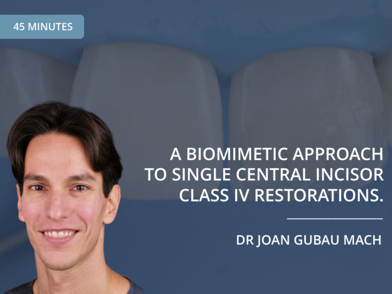 A Biomimetic, Minimally-Invasive Approach to Single Central Incisor Class IV Restorations – Dr Joan Gubau Mach