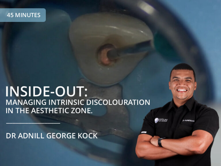 Inside-Out: Managing Intrinsic Discolouration in the Aesthetic Zone - Dr Adnill George Kock